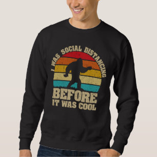 Sweatshirt J'étais Distante Sociale Avant D'Être Cool Bigfo