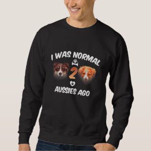 Sweatshirt J'Étais Normal Il Y A 2 Aussies Il Y A Funny Austr