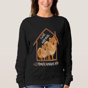 Sweatshirt J'étais normal il y a 2 Pomeranians Amour Beagles