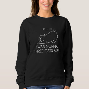 Sweatshirt J'Étais Normal Il Y A Trois Chats