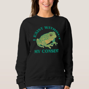 Sweatshirt J'Existe Sans Mon Consentement Frog Surreal Meme M