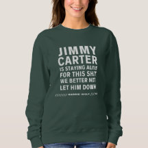 Jimmy Carter est toujours vivant pour ce Sweatshir