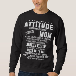 Sweatshirt J'Obtiens Mon Attitude De Ma Frénétique Mère Aweso