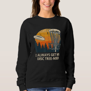 Sweatshirt J'Obtiens Toujours Mon Arbre Disque Nied Disque Go