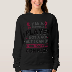 Sweatshirt Joueur De Kickball Pas Un Dieu Je Peux Voir Pourqu