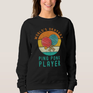 Sweatshirt Joueur de ping-pong le plus Okayest du monde