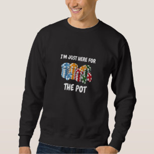 Sweatshirt Joueur De Poker Je Suis Juste Ici Pour Le Pot Aime