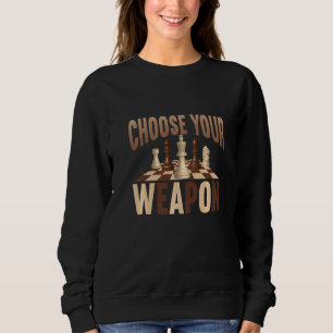 Sweatshirt Joueur d'échecs dire choisir votre arme jeu d'éche