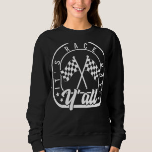 Sweatshirt Jour de la course Y'all Voiture Racine Vie À damie