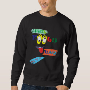 Sweatshirt journée des fous d'avril drôle blague farce costum