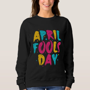 Sweatshirt Joyeux April Fool's Day 1er April Fools Day 2022 J