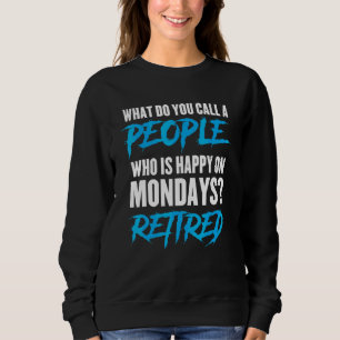 Sweatshirt Joyeux Le Lundi Retrait Retraite Retraite Retraite