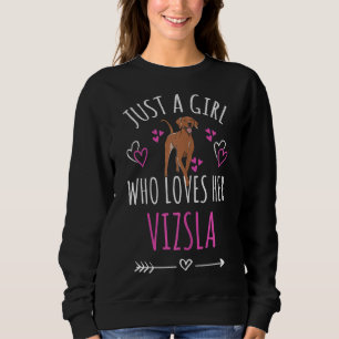 Sweatshirt Just A Girl Who Loves Her Vizsla Viszla Dog Lover