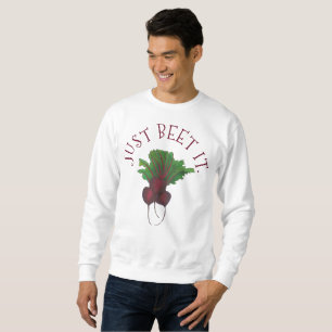 Sweatshirt Just Beet (Beat) It Funny Red Beets Garden Veggie