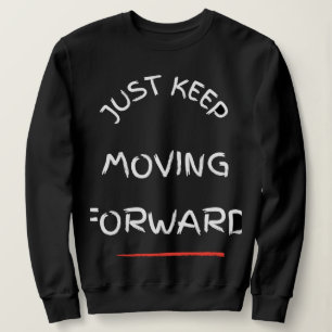 Sweatshirt Juste Aller de l'avant – T-Shirt Texte Motivationn