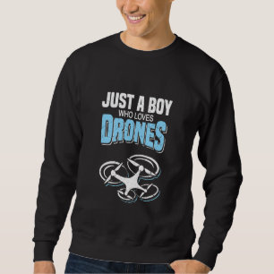 Sweatshirt Juste Un Garçon Qui Aime Les Drones Rc Uav Drone E