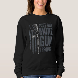 Sweatshirt Juste Un Gun De Plus Je Promis - Usa Guns Ar15 Pro