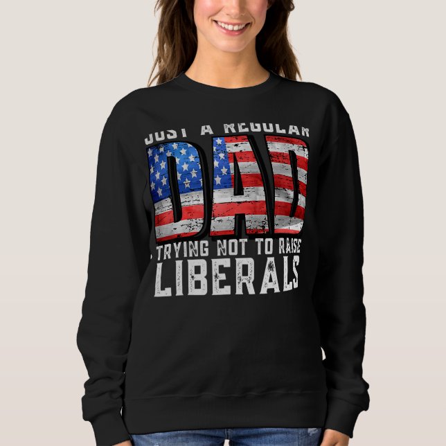 Sweatshirt Juste Un Père Régulier Essayant De Ne Pas Élever L (Devant)