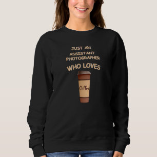 Sweatshirt Juste un photographe assistant qui aime le café