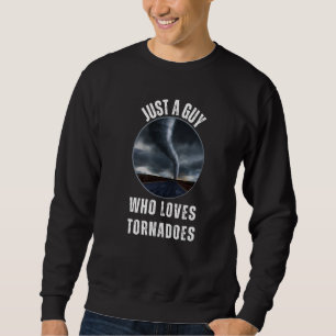 Sweatshirt Juste Un Type Qui Aime Les Tornades Météo Orage Ve