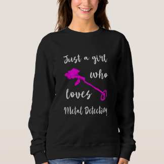 Sweatshirt Juste Une Fille Qui Aime Le Rel Détecteur Métal Dé