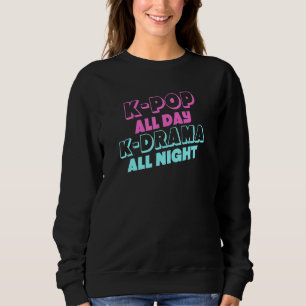 Sweatshirt K-Pop toute la journée K-Drama toute la nuit Corée