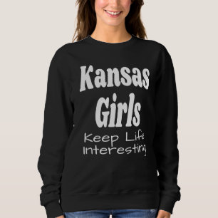 Sweatshirt Kansas Girls Keep Life Intéressant Humour Dit Q