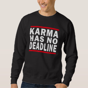 Sweatshirt Karma n'a pas de date limite Expiration Date Sort
