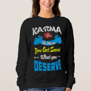Sweatshirt Karma n'a pas de menu, on est servi ce qu'on mérit