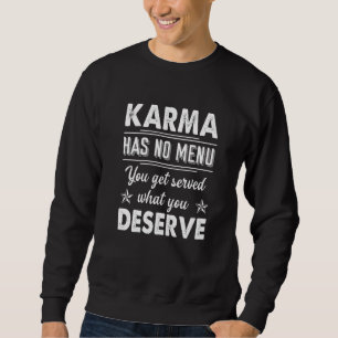 Sweatshirt Karma N'A Pas De Menu Que L'On Vous Sert Ce Que Vo