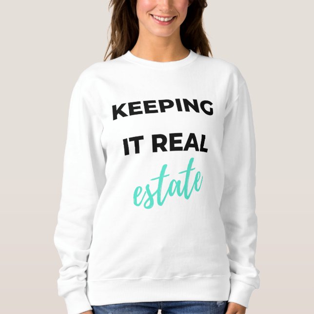 Sweatshirt Keeping It Real Estate 2 (Devant)