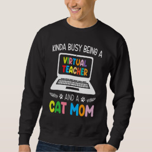Sweatshirt Kinda Occupé Être Un Enseignant Virtuel Et Une Mam