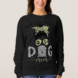 Sweatshirt Kinda Occupé Être Un Meilleur Chien Maman Jamais B