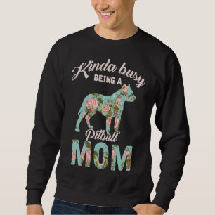 Sweatshirt Kinda Occupé Être Un Pitbull Maman Pitbull Proprié