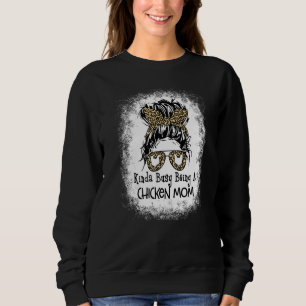Sweatshirt Kinda Occupé Être un poulet maman Messy Bun Mère d