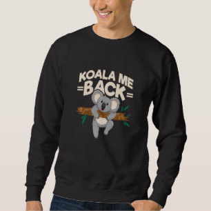 Sweatshirt Koala Me De Retour Koala Sur Un Arbre Koala Outfit
