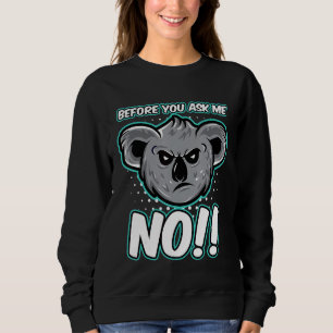 Sweatshirt Koala Oear Avant De Demander Pas De Mignonnes Ours