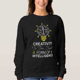 Sweatshirt La Créativité Est La Meilleure Forme D'Intelligenc