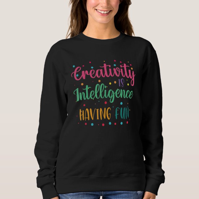 Sweatshirt La créativité est l'intelligence qui s'amuse élève (Devant)