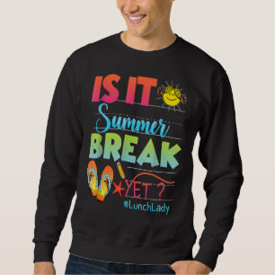 Sweatshirt La Dame De Déjeuner Est C'Été Pause Mais Dernier J