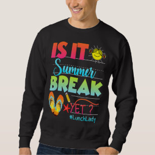 Sweatshirt La Dame De Déjeuner Est C'Été Pause Mais Dernier J