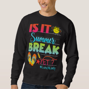 Sweatshirt La Dame De Déjeuner Est C'Été Pause Mais Dernier J
