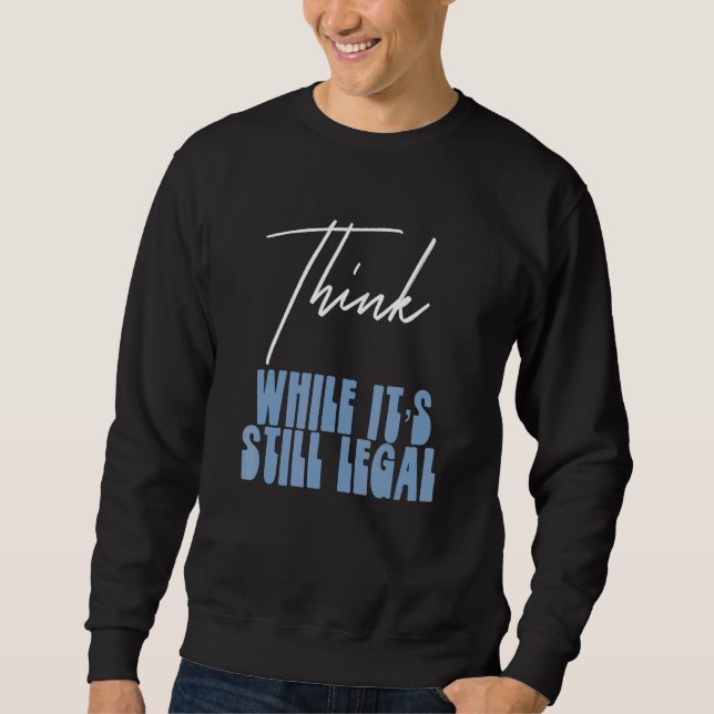 Sweatshirt La Déclaration Politique Pense Alors Qu'Il Est Tou (Devant)