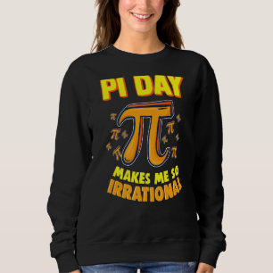 Sweatshirt La Journée Pi Me Rend Si Irrationnelle 3 14 Pi Sym