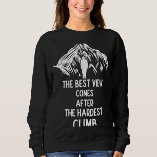 Sweatshirt La Meilleure Vue Arrive Après La Montée La Plus Di