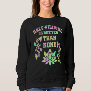 Sweatshirt La Moitié Des Philippins Vaut Mieux Qu'Aucune Amér
