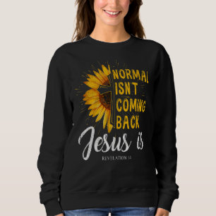 Sweatshirt La normale ne revient pas Jésus est la Foi de la r