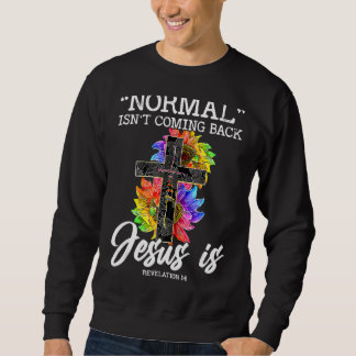 Sweatshirt La normale ne revient pas, mais Jésus est la foi S