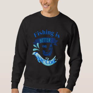 Sweatshirt La Pêche Est Mieux À Cape Cod