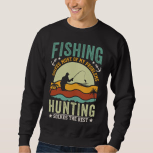 SWEATSHIRT LA PÊCHE RÉSOUT LA PLUPART DE MES PROBLÈMES LA CHA